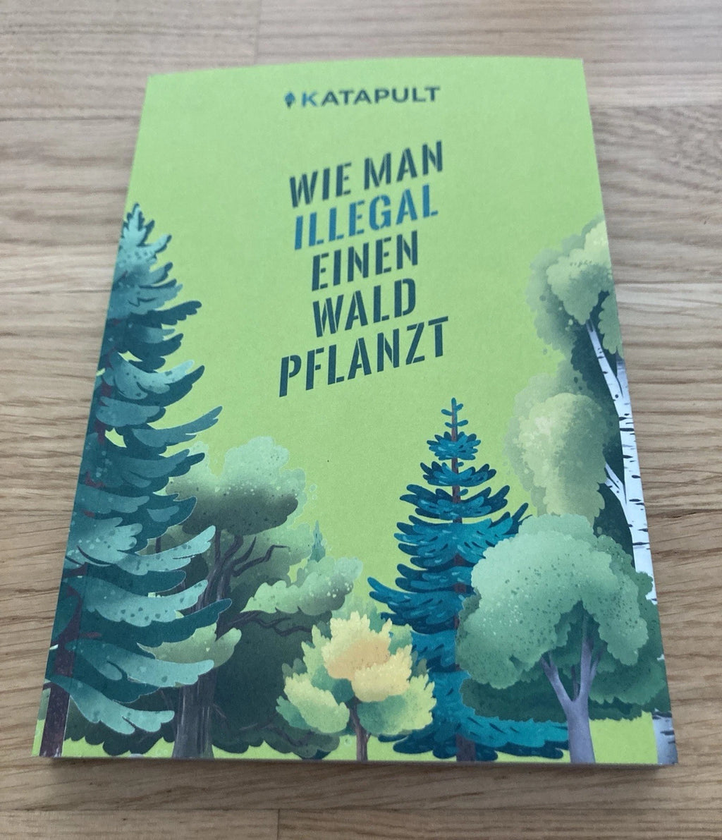 Wie man illegal einen Wald pflanzt – Buch | Katapult | Neu