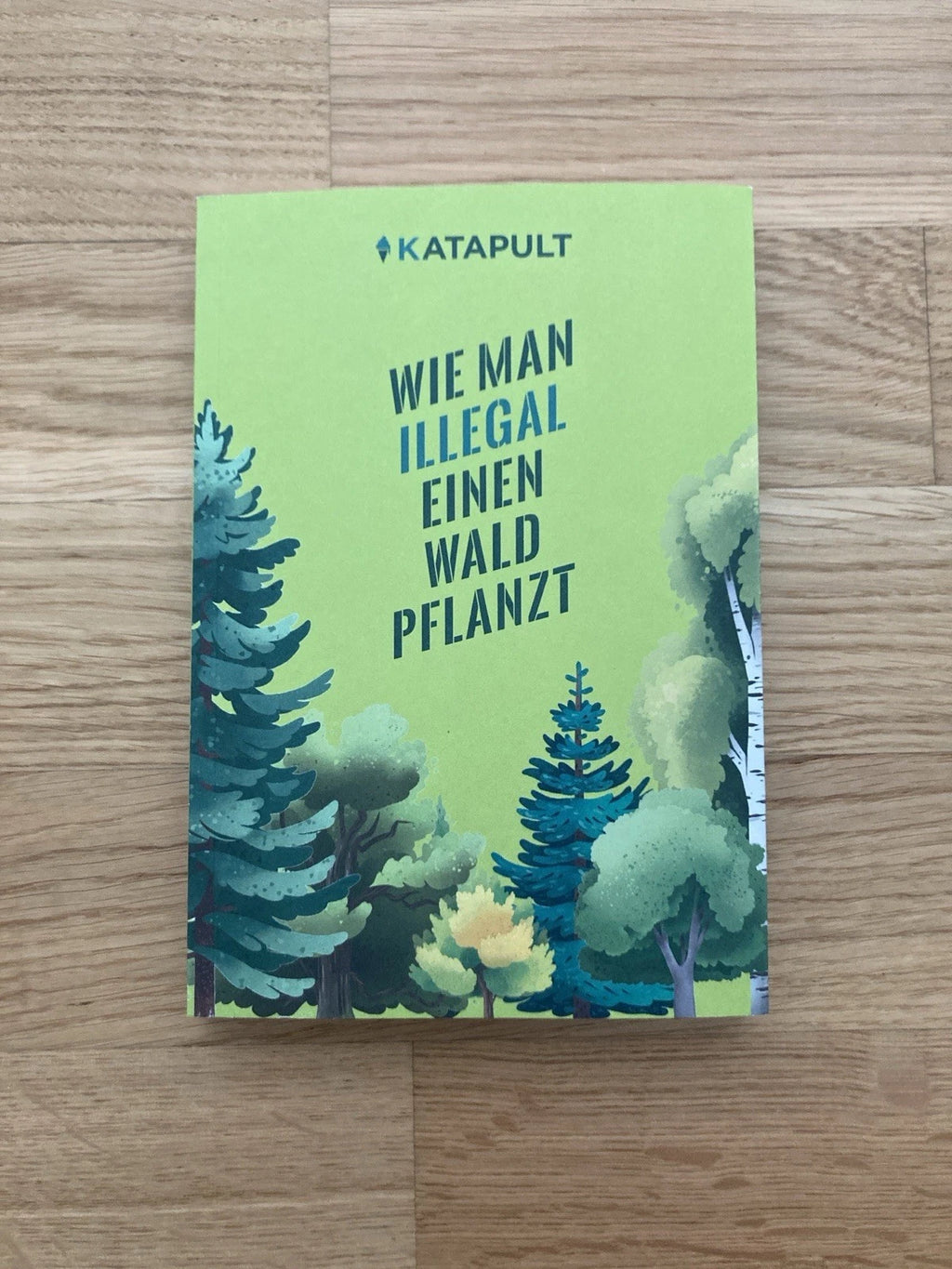 Wie man illegal einen Wald pflanzt – Buch | Katapult | Neu