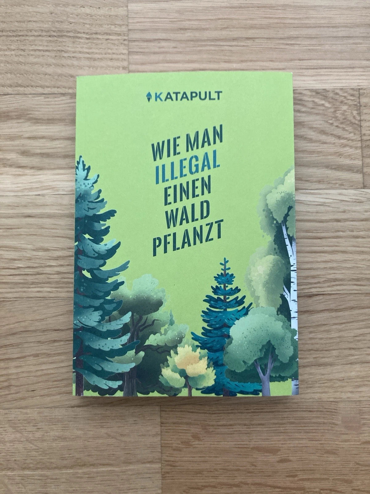 Wie man illegal einen Wald pflanzt – Buch | Katapult | Neu