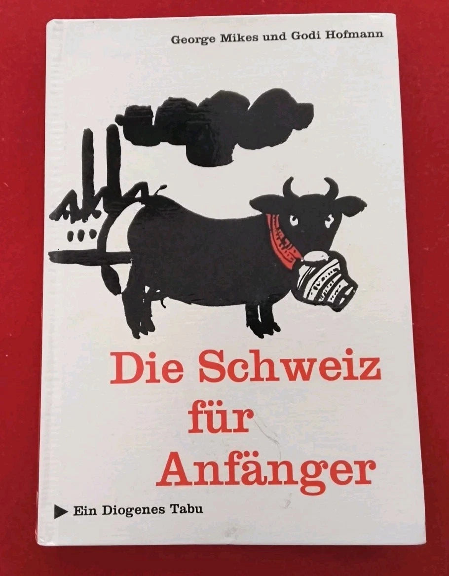 Buch | Die Schweiz für Anfänger – George Mikes und Godi Hofmann | Ein Diogenes Tabu
